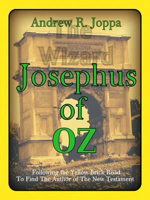 cover image of Josephus of OZ: Following the Yellow Brick Road to Find the Author of the New Testament